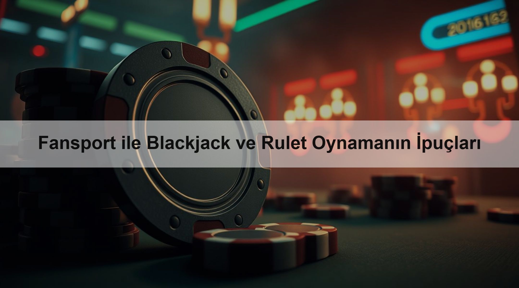 Fansport ile Blackjack ve Rulet Oynamanın İpuçları